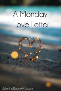 Monday Love Letter