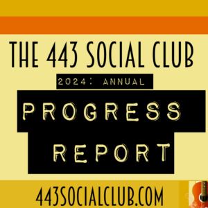 2024 Progress Report - the 443 Social Club