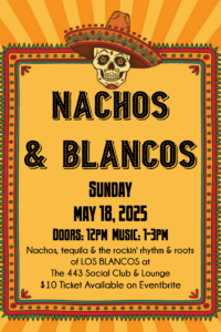 Nachos & Blancos - 5/18 - SOLD OUT!
